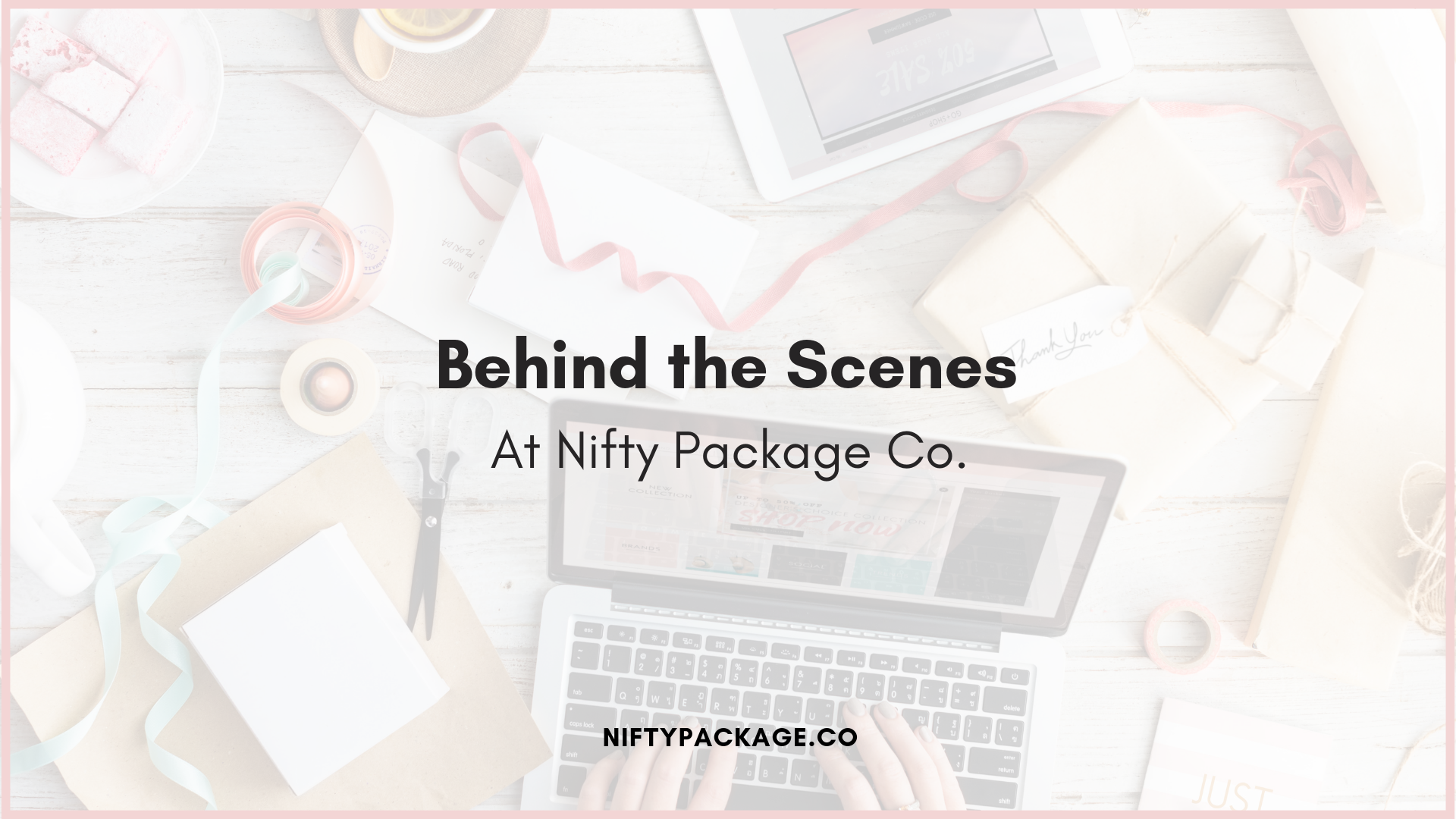 Behind the Scenes at Nifty Package Co.